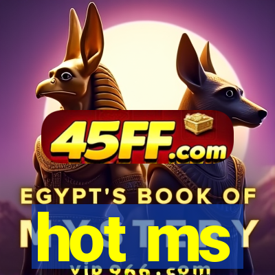hot ms